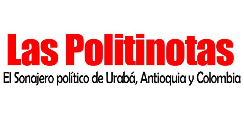 Las Politinotas de los domingos: el sonajero político de Urabá, Antioquia y Colombia